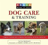Dog Care and Training: A Complete Illustrated Guide to Adopting, House-Breaking, and Raising a Healthy Dog