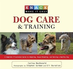 Dog Care and Training: A Complete Illustrated Guide to Adopting, House-Breaking, and Raising a Healthy Dog - Macdonald, Carina