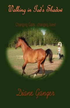 Walking in God's Shadow Changing Gaits...Changing Lives! - Ganzer, Diane