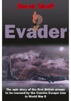 Evader: The Epic Story of the First British Airman to Be Rescued by the Comete Escape Line in World War II - Shuff, Derek