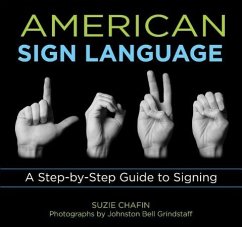 American Sign Language: A Step-By-Step Guide to Signing - Chafin, Suzie