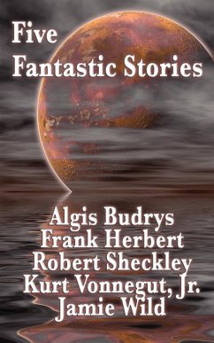 Five Fantastic Stories - Herbert, Frank; Vonnegut, Jr. Kurt; Budrys, Algis