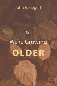 So We're Growing Older (Stapled Booklet) - Biegert, John E.