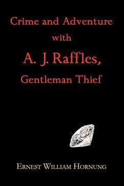 Crime and Adventure with A. J. Raffles, Gentleman Thief - Hornung, E. W.