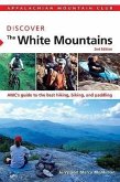 Discover the White Mountains: AMC's Guide to the Best Hiking, Biking, and Paddling