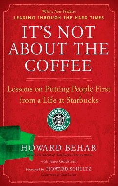 It's Not about the Coffee: Lessons on Putting People First from a Life at Starbucks - Behar, Howard; Goldstein, Janet