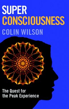 Super Consciousness: The Quest for the Peak Experience - Stanley, Colin; Wilson, Colin