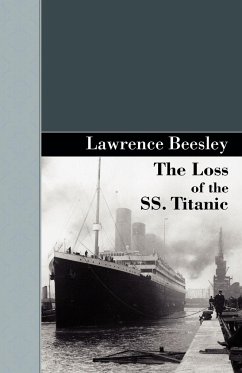 The Loss of the SS. Titanic - Beesley, Lawrence