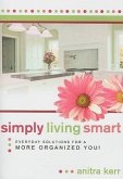 Simply Living Smart: Everyday Solutions for a More Organized You