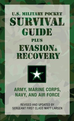 U.S. Military Pocket Survival Guide: Plus Evasion & Recovery - U S Army Marine Corps Navy and Air Force; Larsen, Matt