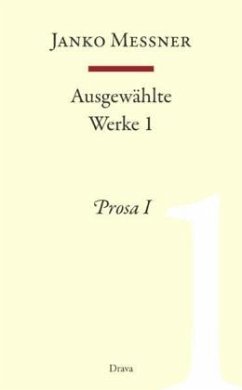 Prosa I / Ausgewählte Werke Bd.1 - Messner, Janko