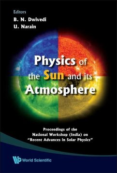 Physics of the Sun and Its Atmosphere - Proceedings of the National Workshop (India) on Recent Advances in Solar Physics