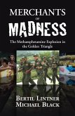 Merchants of Madness: The Methamphetamine Explosion in the Golden Triangle