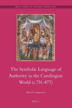 The Symbolic Language of Authority in the Carolingian World (C.751-877) - Garipzanov, Ildar
