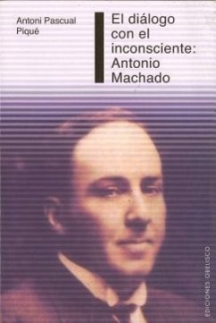 Dialogo Con El Inconsciente: Antonio Machado - Pascual Piqu', Antoni