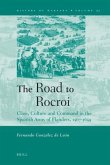 The Road to Rocroi: Class, Culture and Command in the Spanish Army of Flanders, 1567-1659