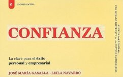 Confianza: La Clave Para el Exito Personal y Empresarial - Gasalla, Jose Maria; Navarro, Leila