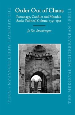 Order Out of Chaos: Patronage, Conflict and Mamluk Socio-Political Culture, 1341-1382 - Steenbergen, Jo van
