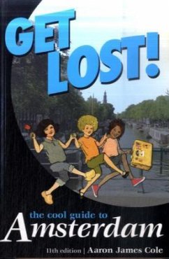 Get Lost! The Cool Guide to Amsterdam - Cole, Aaron J.