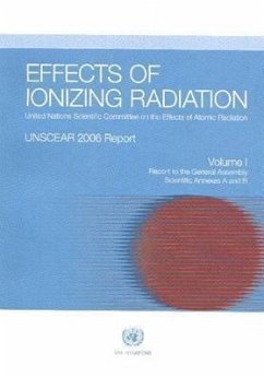 Effects of Ionizing Radiation: United Nations Scientific Committee on the Effects of Atomic Radiation: Unscear 2006 Report, Report to the General Ass - Bernan