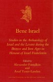 Bene Israel: Studies in the Archaeology of Israel and the Levant During the Bronze and Iron Ages in Honour of Israel Finkelstein