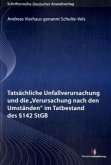 Tatsächliche Unfallverursachung und die 'Verursachung nach den Umständen' im Tatbestand des § 142 StGB Tatsächliche Unfallverursachung und die 'Verursachung nach den Umständen' im Tatbestand des § 142 StGB