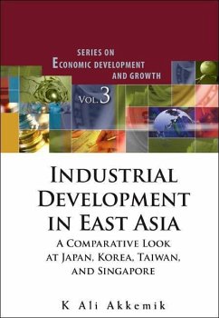 Industrial Development in East Asia: A Comparative Look at Japan, Korea, Taiwan and Singapore - Akkemik, Kucuk Ali