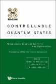 Controllable Quantum States: Mesoscopic Superconductivity and Spintronics (Ms+s2006) - Proceedings of the International Symposium