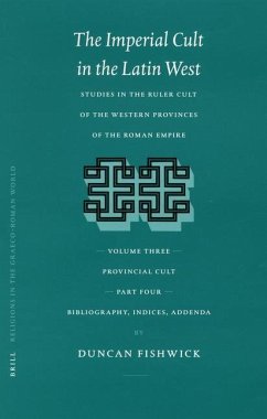 The Imperial Cult in the Latin West, Volume III, Provincial Cult. Part 4. Bibliography, Indices, Addenda - Fishwick, Duncan