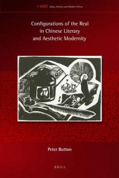Configurations of the Real in Chinese Literary and Aesthetic Modernity - Button, Peter