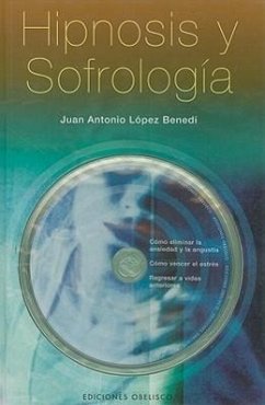 Hipnosis y Sofrologia [With CD (Audio)] = Hypnosis and Sofrology - Lopez Benedi, Juan Antonio