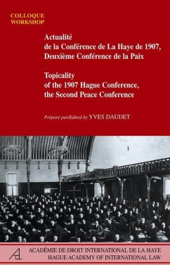 Topicality of the 1907 Hague Conference, the Second Peace Conference / Actualité de la Conférence de la Haye de 1907, Deuxième Conférence de la Paix: