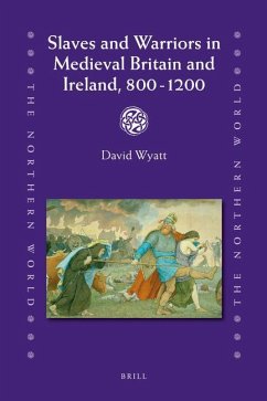 Slaves and Warriors in Medieval Britain and Ireland, 800 -1200 - Wyatt, David