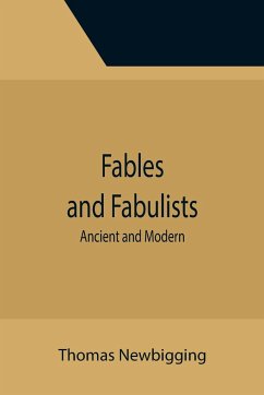 Fables and Fabulists - Newbigging, Thomas