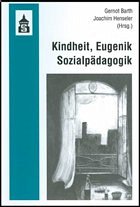Kindheit, Eugenik, Sozialpädagogik - Barth, Gernot / Henseler, Joachim