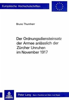 Der Ordnungsdiensteinsatz der Armee anlässlich der Zürcher Unruhen im November 1917 - Thurnherr, Bruno