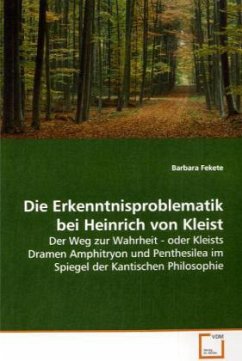 Die Erkenntnisproblematik bei Heinrich von Kleist - Fekete, Barbara