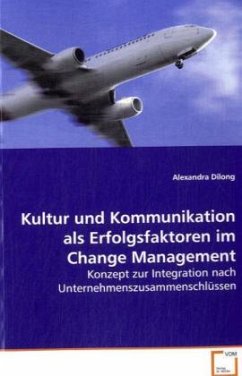 Kultur und Kommunikation als Erfolgsfaktoren im Change Management - Dilong, Alexandra