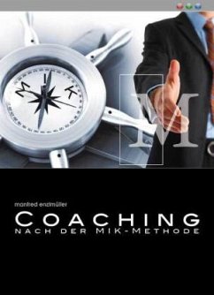 Coaching nach der MIK-Methode - Enzlmüller, Manfred