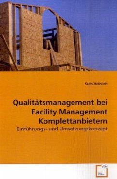 Qualitätsmanagement bei Facility Management Komplettanbietern - Heinrich, Sven