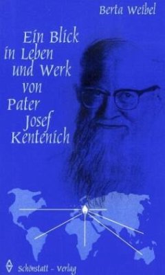 Ein Blick in Leben und Werk von Pater Josef Kentenich - Weibel, Berta