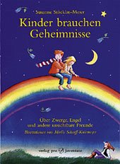 Kinder brauchen Geheimnisse: Über Zwerge, Engel und andere unsichtbare Freunde - Stöcklin-Meier, Susanne