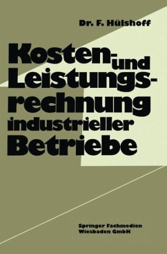 Kosten- und Leistungsrechnung industrieller Betriebe - Hülshoff, Friedhelm