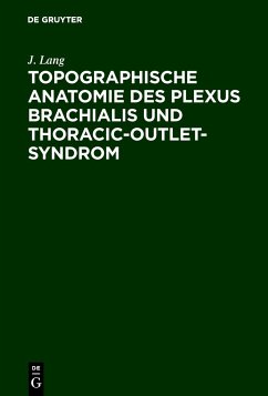 Topographische Anatomie des Plexus brachialis und Thoracic-outlet-Syndrom - Lang, Johannes