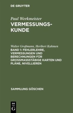 Fehlerlehre, Vermessungen und Berechnungen für großmaßstäbige Karten und Pläne, Nivellieren - Großmann, Walter;Kahmen, Heribert