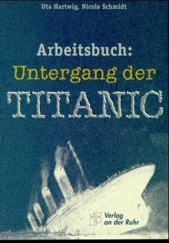 Arbeitsbuch, Untergang der Titanic - Hartwig, Uta; Schmidt, Nicole