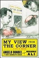 My View from the Corner: A Life in Boxing - Dundee, Angelo; Sugar, Bert Randolph