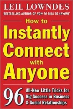 How to Instantly Connect with Anyone: 96 All-New Little Tricks for Big Success in Relationships - Lowndes, Leil