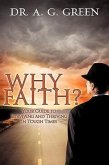 WHY FAITH?&quote; Your Guide to Surviving and Thriving in Tough Times&quote;