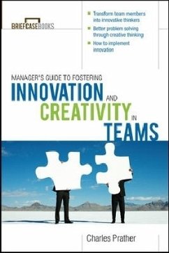 The Manager's Guide to Fostering Innovation and Creativity in Teams - Prather, Charles